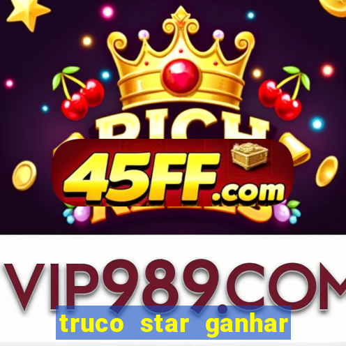 truco star ganhar dinheiro de verdade